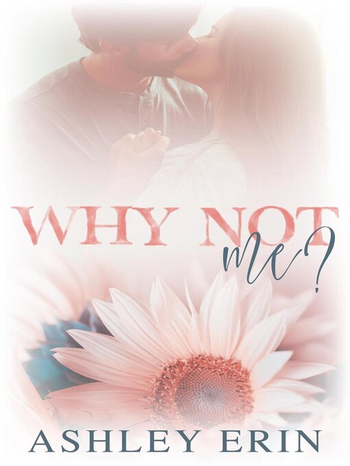 Title details for Why Not Me? by Ashley Erin - Available